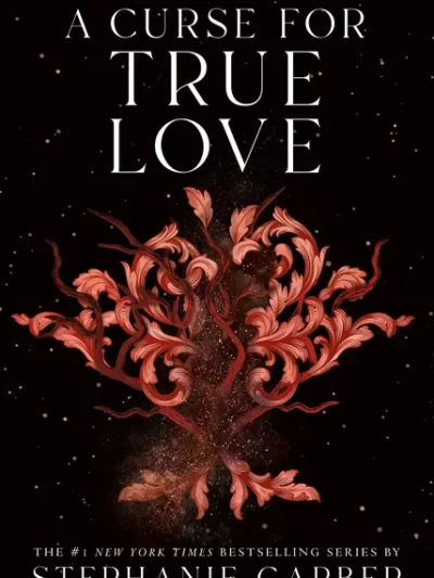 A Curse for True Love by Stephanie Garber