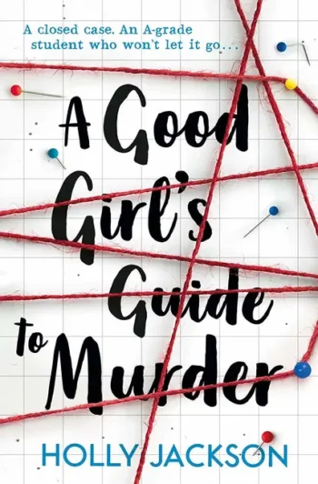 A Good Girl’s Guide To Murder By Holly Jackson