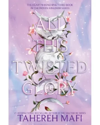 Buy All This Twisted Glory by Tahereh Mafi (This Woven Kingdom #3) For Sale