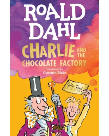 Charlie and the Chocolate Factory By Roald Dahl