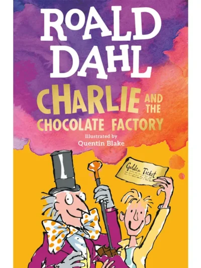 Charlie and the Chocolate Factory By Roald Dahl