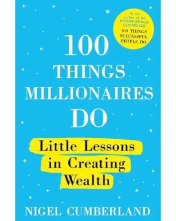 100 Things Millionaires Do By Nigel Cumberland