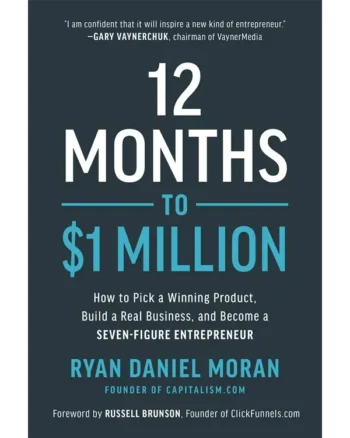 12 Months to $1 Million by Ryan Daniel Moran, Russell Brunson