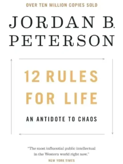 12 Rules For Life An Antidote To Chaos By Jordan Peterson