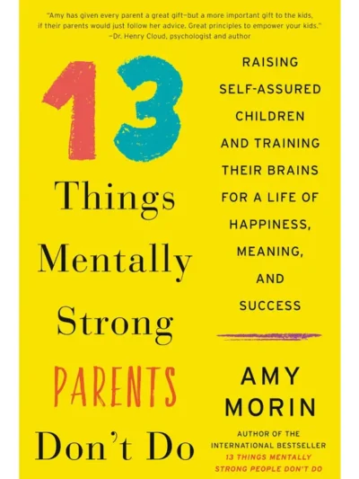 13 Things Mentally Strong People Don’t Do By Amy Morin