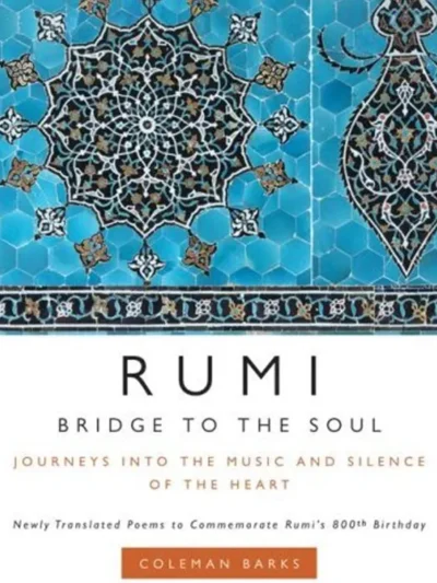 Buy Bridge to the Soul: Journeys Into the Music and Silence of the Heart By Rumi For Sale