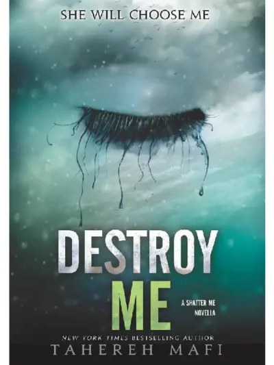 Destroy Me (Shatter Me #1.5) by Tahereh Mafi