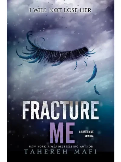 Fracture Me (Shatter Me #2.5) by Tahereh Mafi