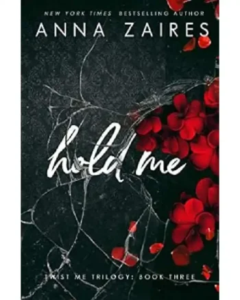 Hold Me (Twist Me #3) by Anna Zaires