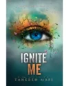 Ignite Me (Shatter Me #3) by Tahereh Mafi