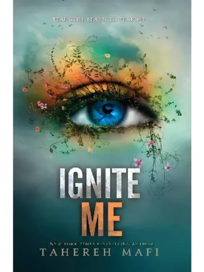 Ignite Me (Shatter Me #3) by Tahereh Mafi