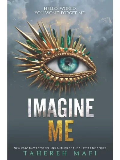 Imagine Me (Shatter Me #6) by Tahereh Mafi