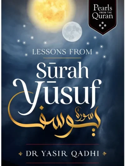 Lessons from Surah Yusuf by Abu Ammaar Yasir Qadhi