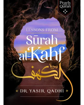 Lessons from Surah al-Kahf by Abu Ammaar Yasir Qadhi