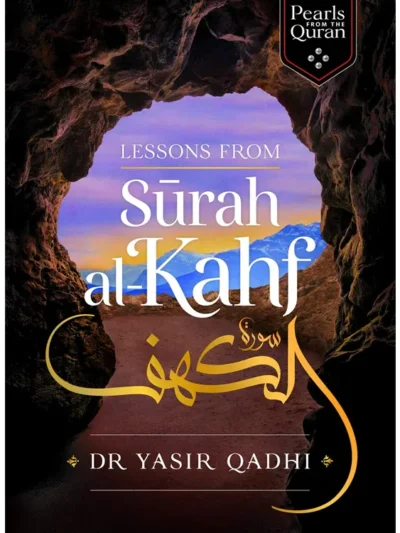 Lessons from Surah al-Kahf by Abu Ammaar Yasir Qadhi