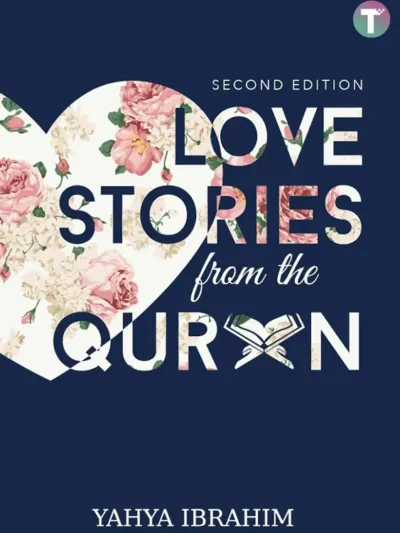 Love Stories from Quran by Yahya Ibrahim