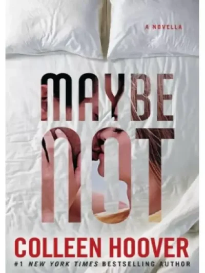 Maybe Not (Maybe #1.5) By Colleen Hoover