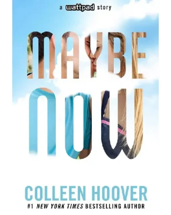 Maybe Now (Maybe #2) By Colleen Hoover