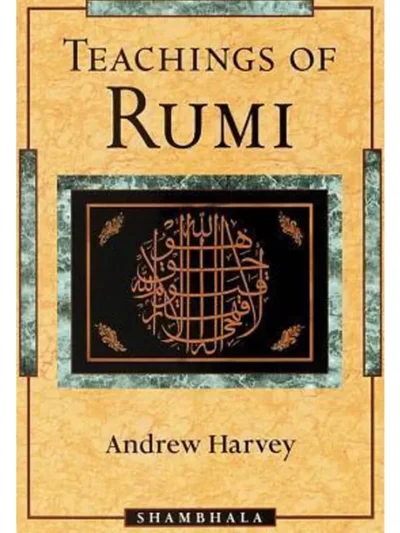 Teachings of Rumi By Andrew Harvey