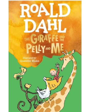 The Giraffe and the Pelly and Me By Roald Dahl