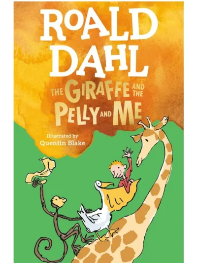 The Giraffe and the Pelly and Me By Roald Dahl