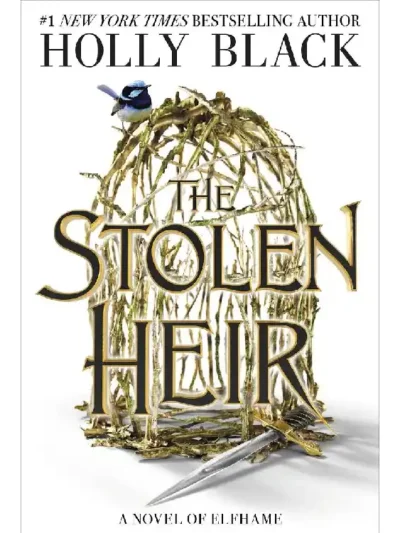 The Stolen Heir: A Novel of Elfhame (The Stolen Heir Duology #1) by Holly Black