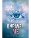 Unravel Me (Shatter Me #2) by Tahereh Mafi