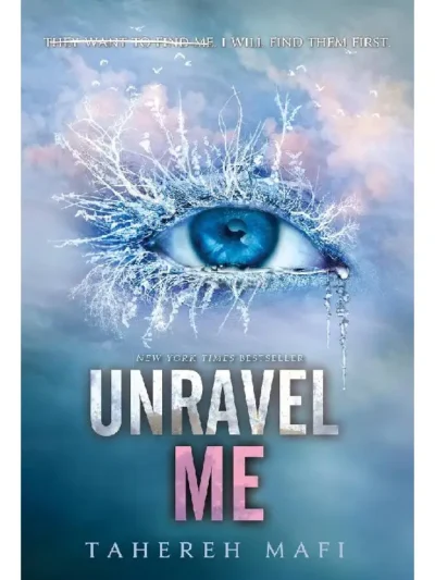 Unravel Me (Shatter Me #2) by Tahereh Mafi