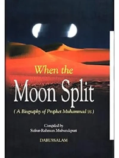 When The Moon Split by Safiur Rahman Mubarakpuri