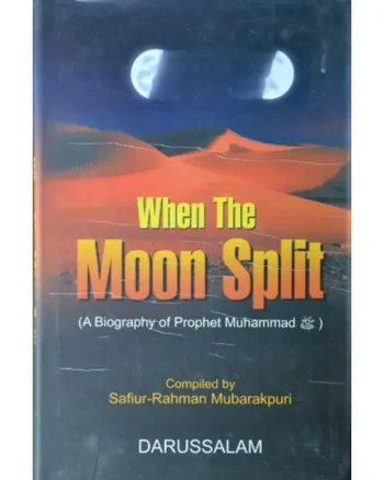 When The Moon Split by Safiur Rahman Mubarakpuri