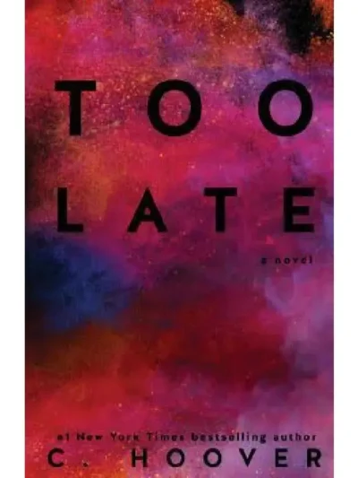 "Order 'Too Late: Roman' by Colleen Hoover. Delve into a dark and gripping romance filled with intense twists and turns."