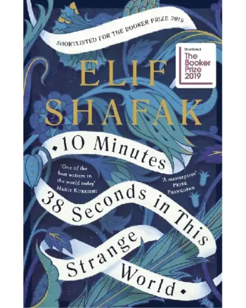 10 Minutes 38 Seconds in This Strange World by Elif Shafak