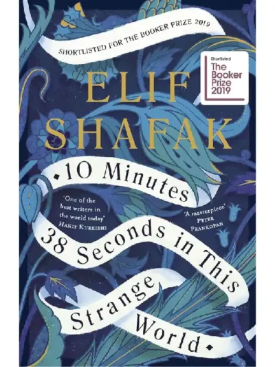 10 Minutes 38 Seconds in This Strange World by Elif Shafak