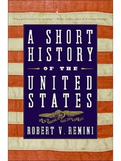 A Short History of the United States by Robert V. Remini