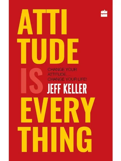 Attitude Is Everything by Jeff Keller