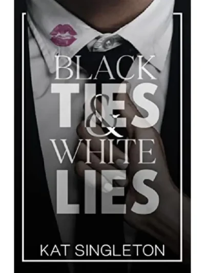 Black Ties & White Lies by Kat Singleton