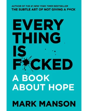 Buy Everything is F*cked: A Book About Hope (Mark Manson Collection #2 ) By Mark Manson