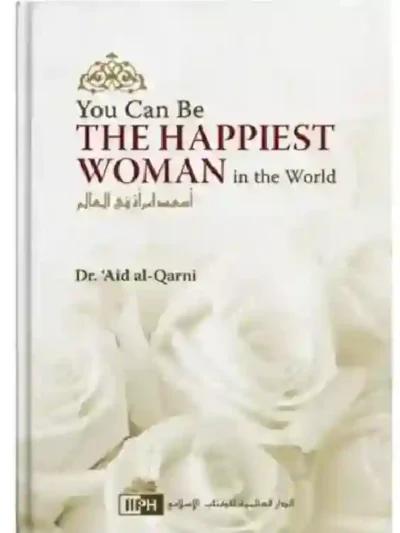 Buy You Can Be The Happiest Woman In The World by A’id al-Qarni