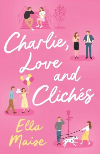 Charlie, Love and Clichés by Ella Maise