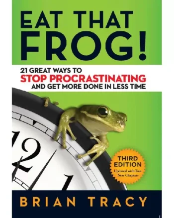 Eat That Frog! Action Workbook_ 21 Great Ways to Stop Procrastinating and Get More Done in Less Time by Brian Tracy