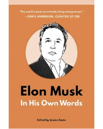 Elon Musk_ In His Own Words by Jessica Easto