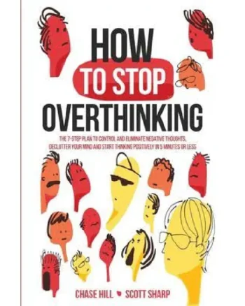 How to Stop Overthinking by Chase Hill