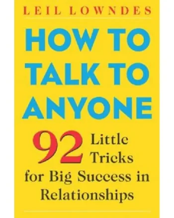 How to Talk to Anyone_ 92 Little Tricks for Big Success in Relationships