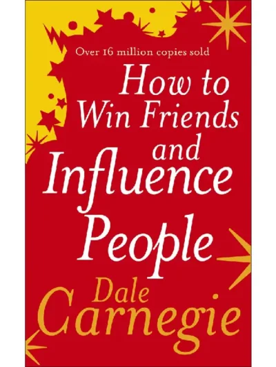 How to Win Friends and Influence People by Dale Carnegie