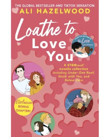 Loathe to Love You ( The STEMinist Novellas #1-3 ) by Ali Hazelwood