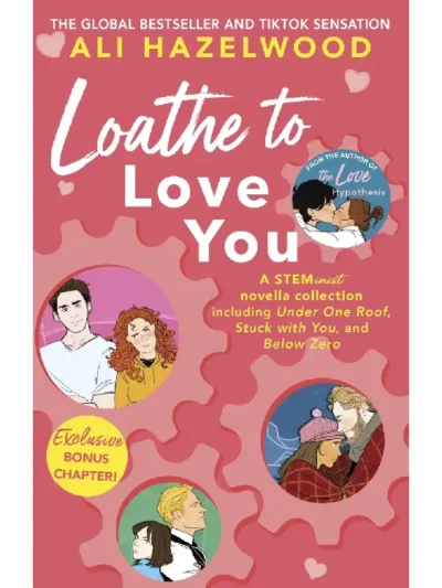 Loathe to Love You ( The STEMinist Novellas #1-3 ) by Ali Hazelwood