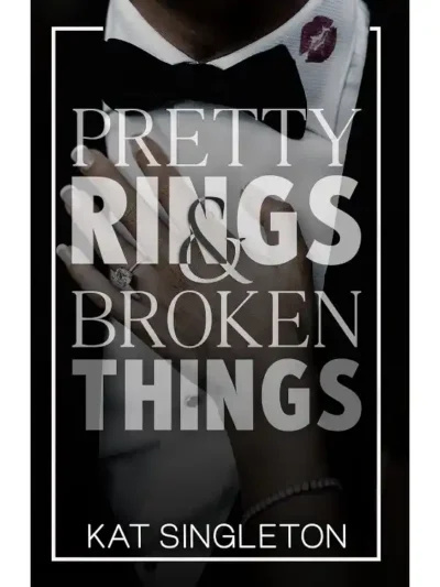 Pretty Rings and Broken Things (Black Tie Billionaires #2) by Kat Singleton