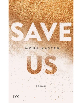 Save Us (Maxton Hall #3) by Mona Kasten