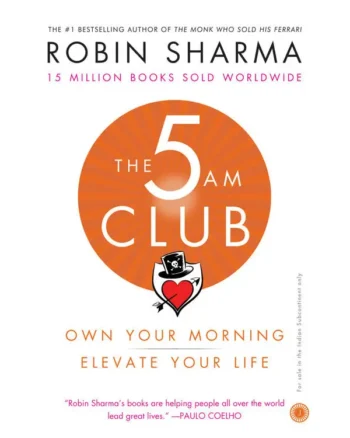 The 5 AM Club: Own Your Morning. Elevate Your Life By Robin Sharma