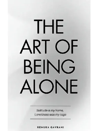 The Art of Being ALONE by Renuka Gavrani